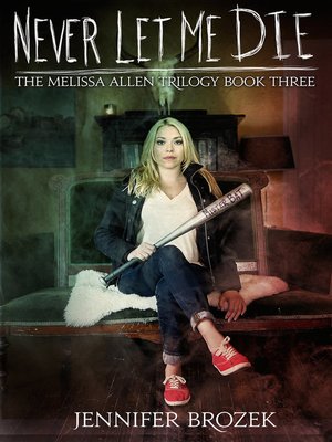 cover image of Never Let Me Die (The Melissa Allen Trilogy Book 3)